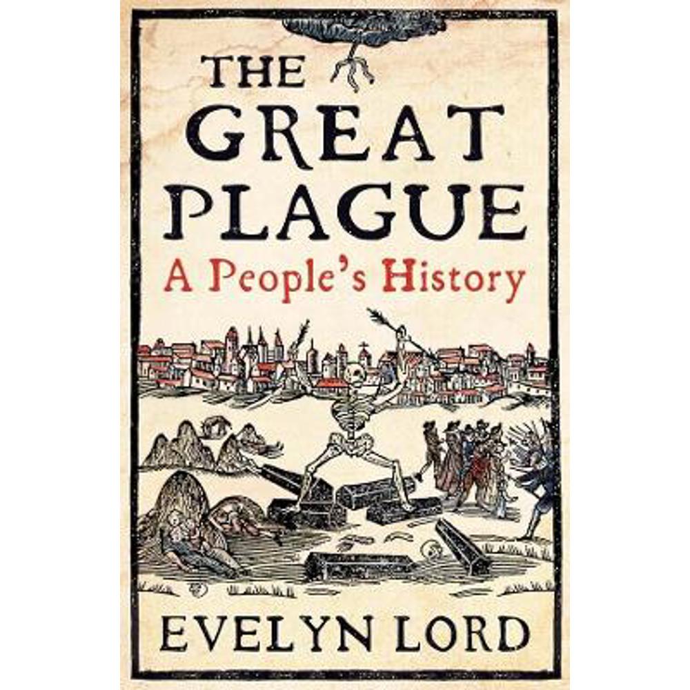 The Great Plague: When Death Came to Cambridge in 1665 (Paperback) - Evelyn Lord